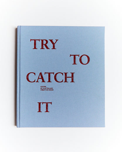 'Try To Catch It' Voices of Australian Creative Minds – Limited Edition Book